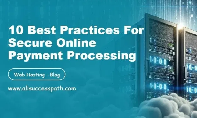 10 Best Practices for Secure Online Payment Processing