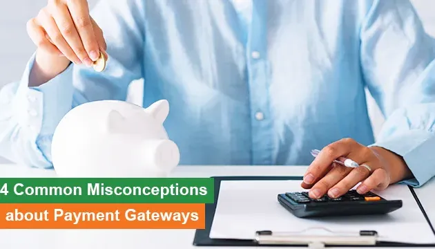 14 common misconeptions about payment gateways | Ikajo International Blog