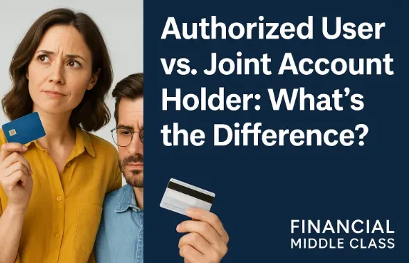 Authorized User vs. Joint Account Holder: Key Differences Explaine