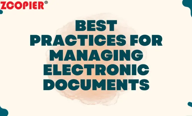 “Best Practices for Managing Electronic Documents” - Bizcopier