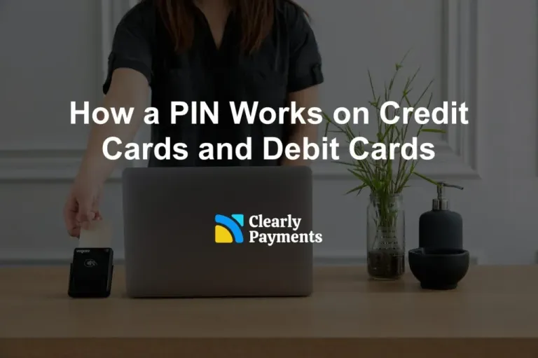How a PIN Works on Credit Cards and Debit Cards