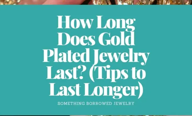 How Long Does Gold Plated Jewelry Last? (Tips to Last Longer)