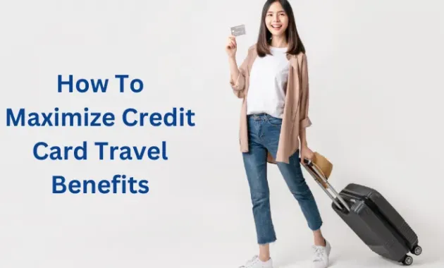 How to Maximize Credit Card Travel Benefits Easily