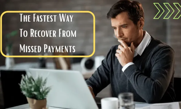 How to Quickly Recover From Missed Payments: Your Ultimate Guide