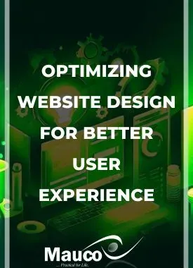 Optimizing Website Design for Better User Experience - Mauco Ent