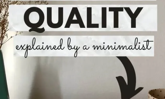 Quality Over Quantity Explained by a Minimalist - Rebi Simple Living