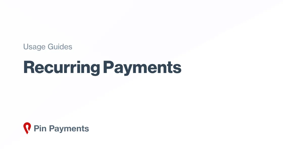 Recurring Payments Guide | Online payment guides | Pin Payments