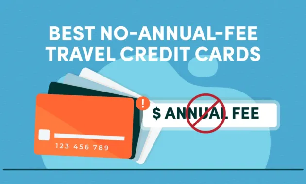 The Best No-Annual-Fee Travel Credit Cards | 10xTravel