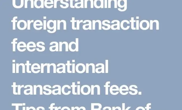 Understanding foreign transaction fees and international transaction