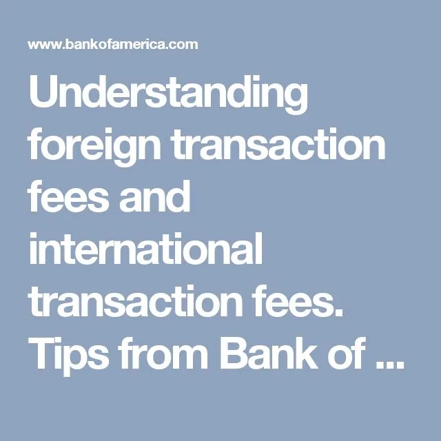 Understanding foreign transaction fees and international transaction