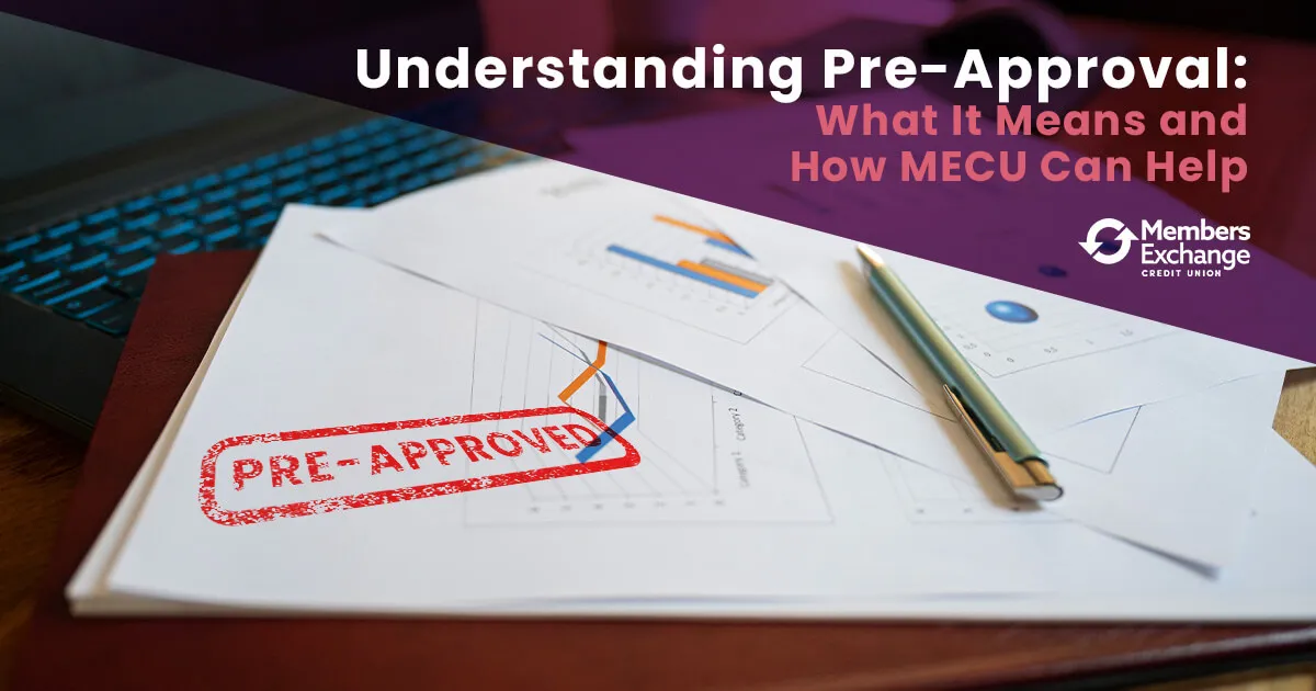 Understanding Pre-Approval: What It Means & How MECU Can Help